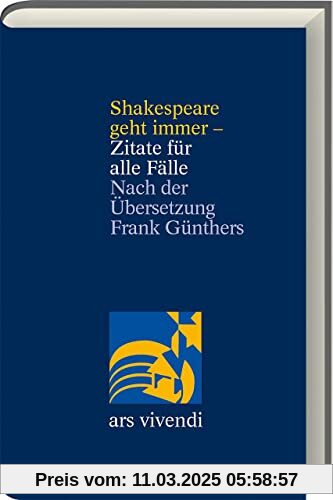 Shakespeare geht immer - Zitate für alle Fälle: Nach der Übersetzung Frank Günthers - zweisprachige Ausgabe