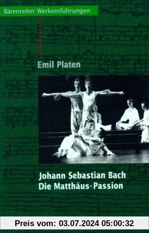 Johann Sebastian Bach. Die Matthäus-Passion: Entstehung, Werkbeschreibung, Rezeption