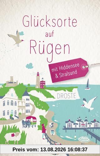 Glücksorte auf Rügen. Mit Hiddensee & Stralsund: Fahr hin & werd glücklich