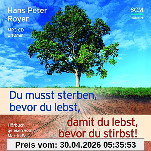 Du musst sterben, bevor du lebst, damit du lebst, bevor du stirbst! - Hörbuch