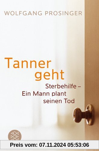 Tanner geht: Sterbehilfe - Ein Mann plant seinen Tod