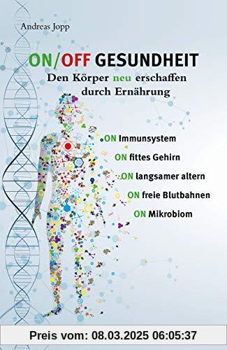 ON/OFF Gesundheit : Den Körper neu erschaffen durch Ernährung | Holen Sie sich einen leistungsfähigeren, besseren Körper