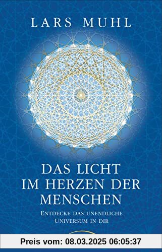 Das Licht im Herzen der Menschen: Entdecke das unendliche Universum in dir