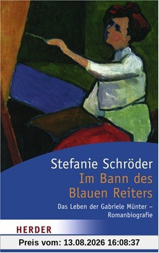 Im Bann des Blauen Reiters: Das Leben der Gabriele Münter - Romanbiografie (HERDER spektrum)