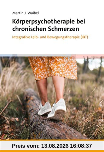 Körperpsychotherapie bei chronischen Schmerzen: Integrative Leib- und Bewegungstherapie (IBT)