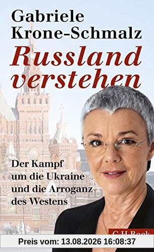 Russland verstehen: Der Kampf um die Ukraine und die Arroganz des Westens