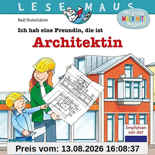 LESEMAUS 7: Ich hab eine Freundin, die ist Architektin: Wie ein Haus geplant und gebaut wird | Bilderbuch für Kinder ab 3 (7)