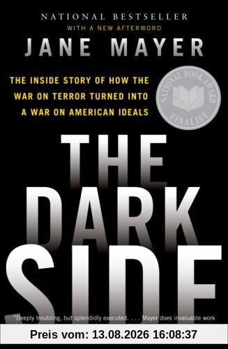 The Dark Side: The Inside Story of How the War on Terror Turned Into a War on American Ideals