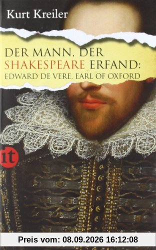 Der Mann, der Shakespeare erfand: Edward de Vere, Earl of Oxford (insel taschenbuch)