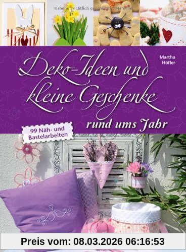 Martha Höfler Deko-Ideen Und Kleine Geschenke Rund Ums Jahr, 99 Näh- Und Bastelarbeiten