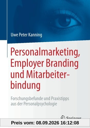Personalmarketing, Employer Branding und Mitarbeiterbindung: Forschungsbefunde und Praxistipps aus der Personalpsychologie