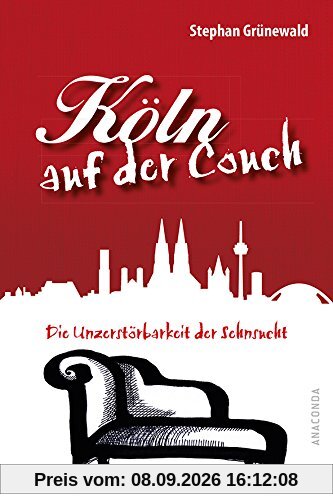Köln auf der Couch - Die Unzerstörbarkeit der Sehnsucht