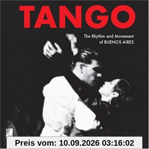 Tango. The Rhythm and Movement of Buenos Aires (inkl. 4 Musik-CDs)