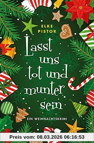 Elke Pistor Lasst Uns Tot Und Munter Sein, Ein Weihnachtskrimi