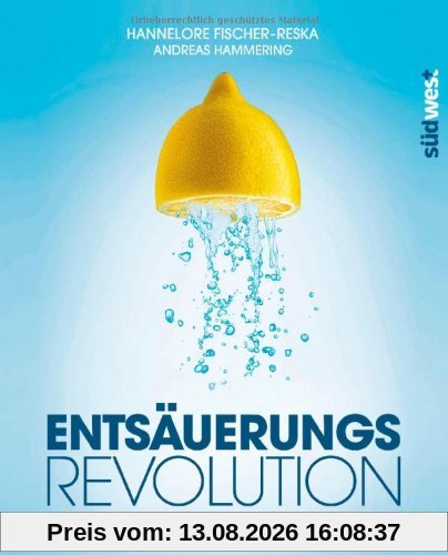 Entsäuerungs-Revolution: Endlich richtig entgiften! Die 12-Wochen-Kur für zu Hause