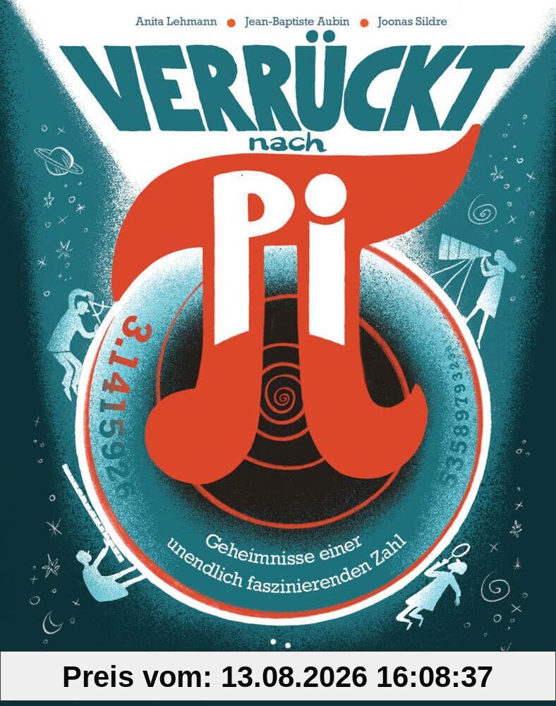 Verrückt nach Pi: Geheimnisse einer unendlich faszinierenden Zahl
