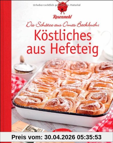 Köstliches aus Hefeteig: Die Schätze aus Omas Backbuch