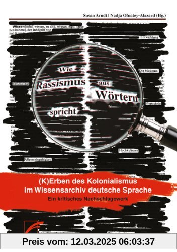 Wie Rassismus aus Wörtern spricht: Kerben des Kolonialismus im Wissensarchiv deutsche Sprache. Ein kritisches Nachschlag