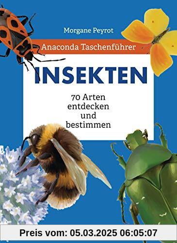 Anaconda Taschenführer Insekten: 70 Arten entdecken und bestimmen