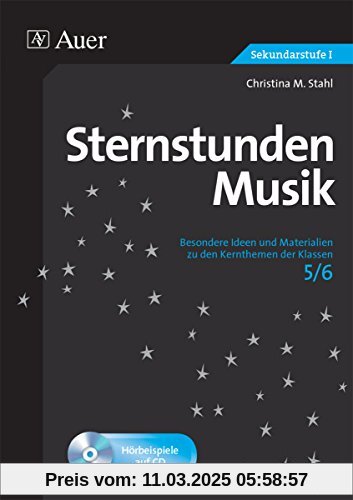 Sternstunden Musik 5-6: Besondere Ideen und Materialien zu den Kernthemen der Klassen 5-6