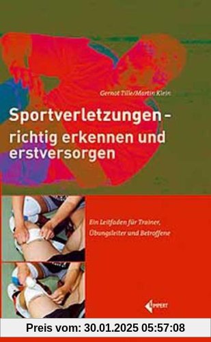 Sportverletzungen - richtig erkennen und erstversorgen: Ein Leitfaden für Trainer, Übungsleiter und Betroffene