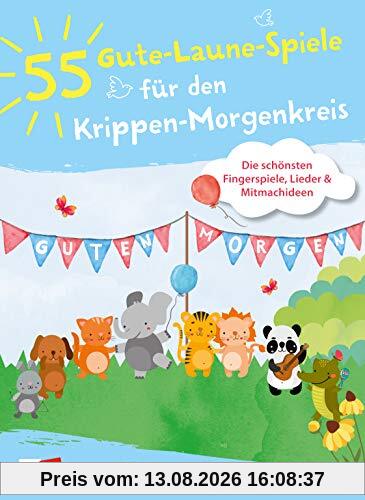 55 Gute-Laune-Spiele für den Krippen-Morgenkreis: Die schönsten Fingerspiele, Lieder & Mitmachideen