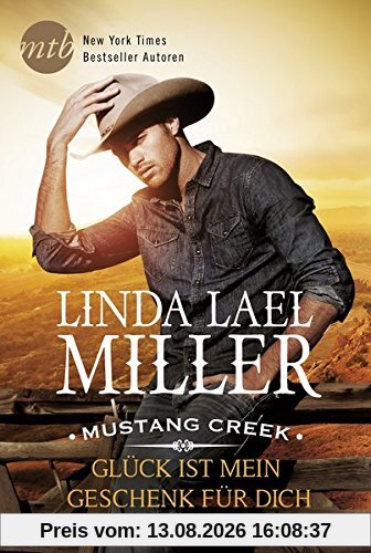 Mustang Creek - Glück ist mein Geschenk für dich