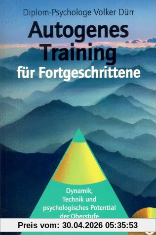 Autogenes Training für Fortgeschrittene. Dynamik, Technik und psychologisches Potential der Oberstufe (Inkl. Audio-CD)