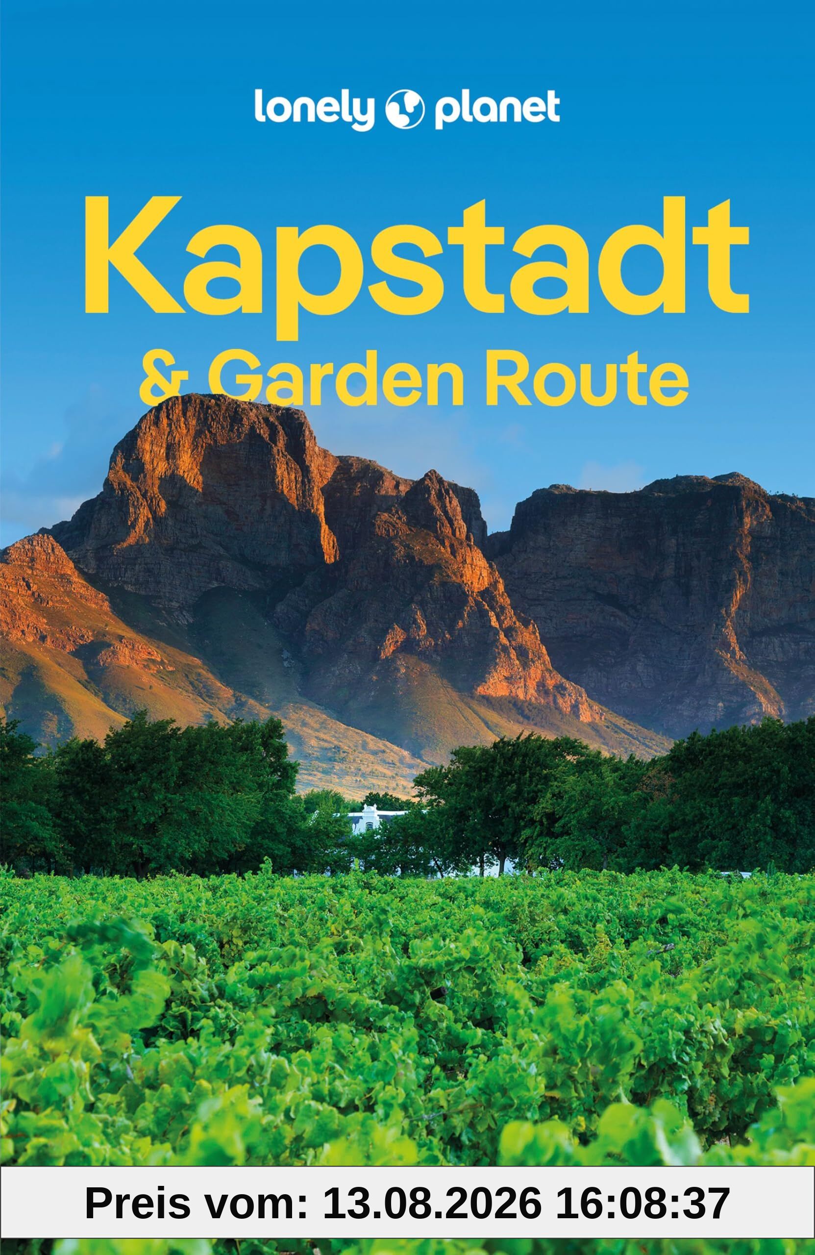 LONELY PLANET Reiseführer Kapstadt & Garden Route: Eigene Wege gehen und Einzigartiges erleben.