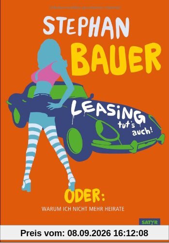 Leasing tut's auch: Oder: Warum ich nicht mehr heirate