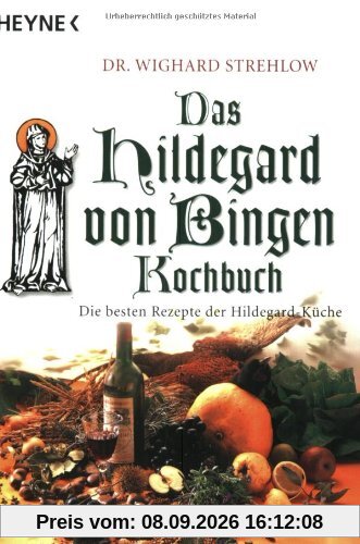 Das Hildegard-von-Bingen Kochbuch: Die besten Rezepte der Hildegard-Küche