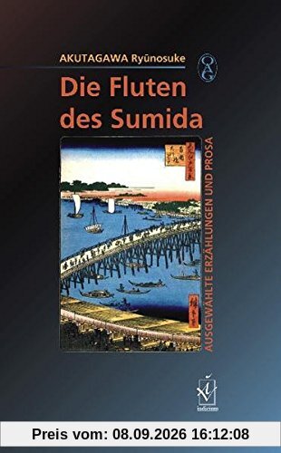 Die Fluten des Sumida: Ausgewählte Erzählungen und Prosa
