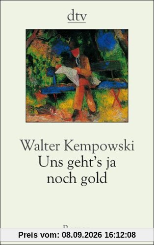 Uns geht's ja noch gold: Roman einer Familie