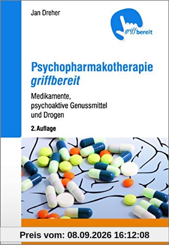 Psychopharmakotherapie griffbereit: Medikamente, psychoaktive Genussmittel und Drogen - griffbereit