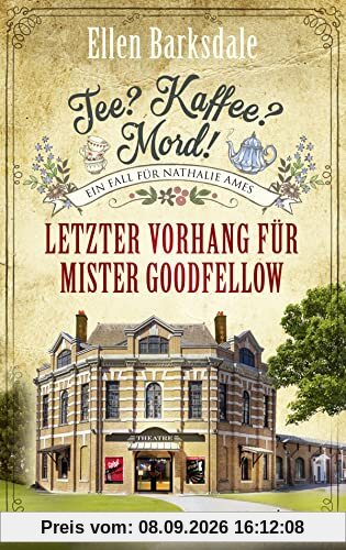 Tee? Kaffee? Mord! Letzter Vorhang für Mister Goodfellow