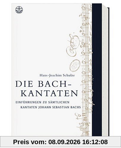 Die Bach-Kantaten: Einführung zu sämtlichen Kantaten Johann Sebastian Bachs