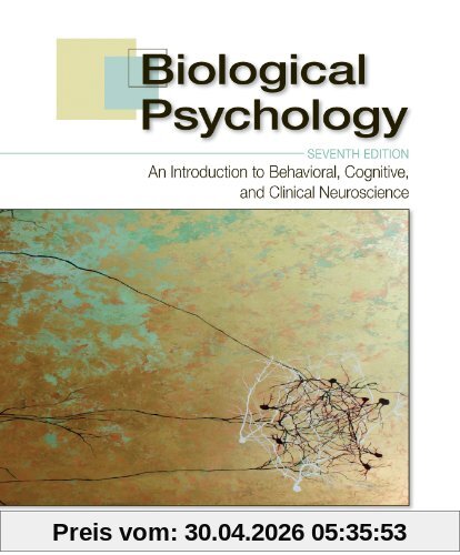 Biological Psychology: An Introduction to Behavioral, Cognitive, and Clinical Neuroscience