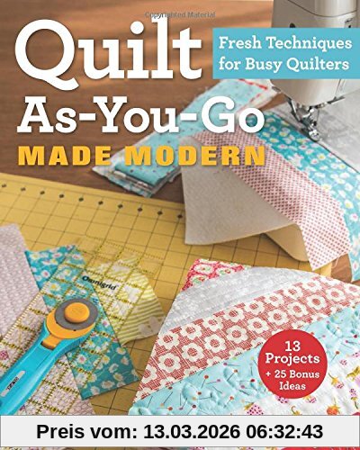 Jera Brandvig Quilt As-You-Go Made Modern, Fresh Techniques For Busy Quilters