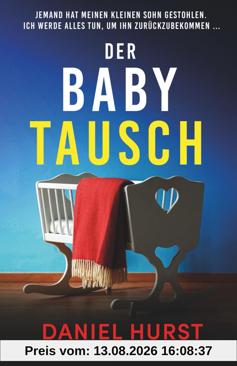 Der Babytausch: Ein unglaublich spannender Psychothriller voller Twists