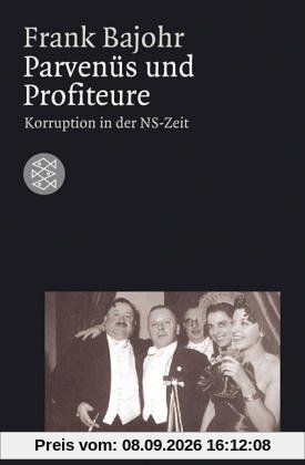 Parvenüs und Profiteure: Korruption in der NS-Zeit. (Die Zeit des Nationalsozialismus)
