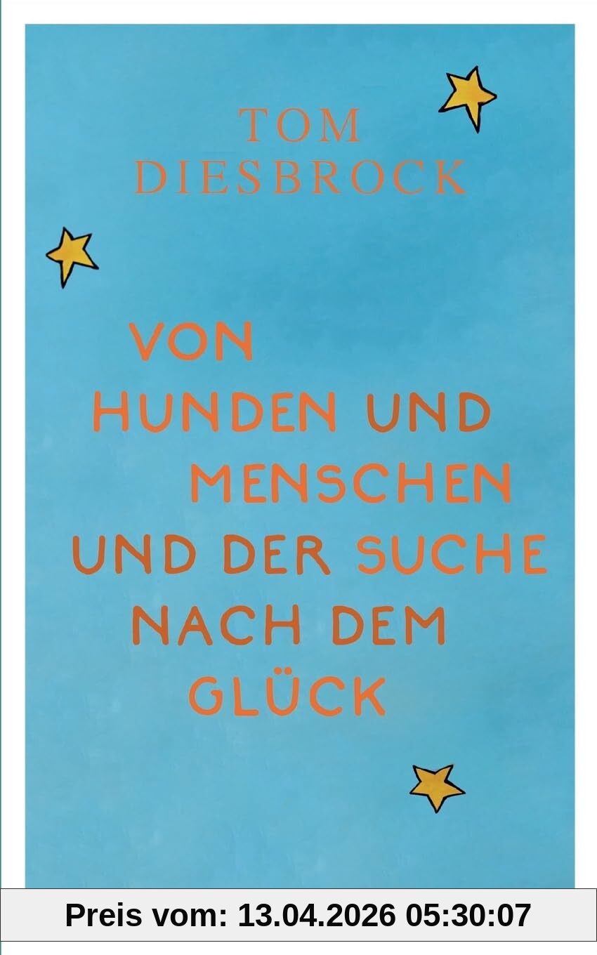 Von Hunden und Menschen und der Suche nach dem Glück: (Neuauflage 2024)