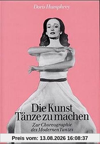 Die Kunst, Tänze zu machen: Zur Choreographie des Modernen Tanzes