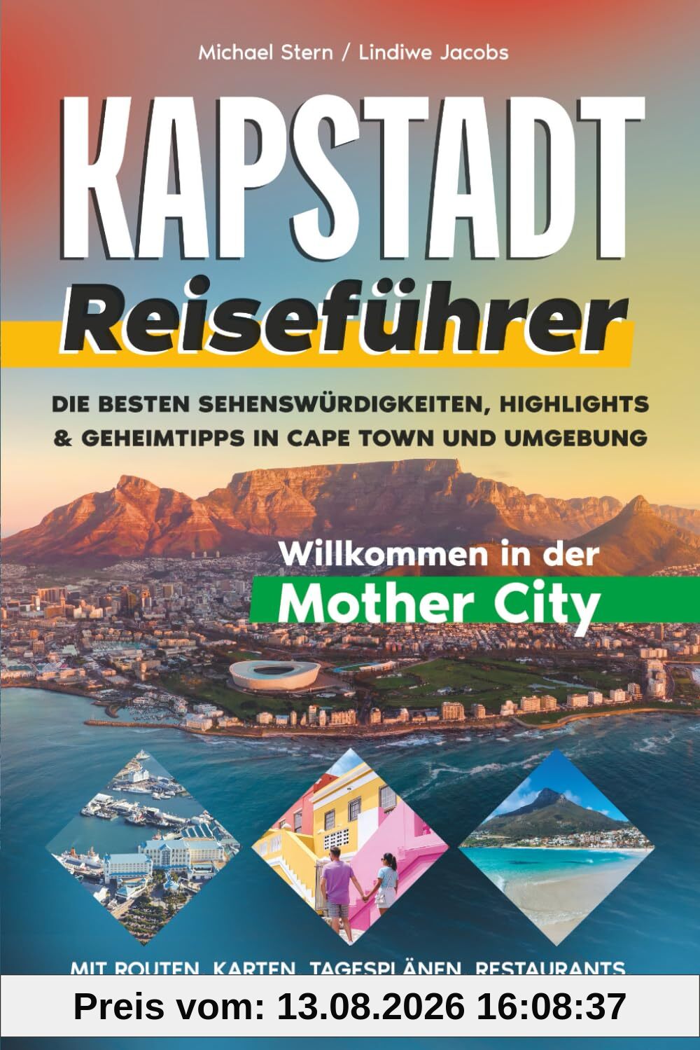 Reiseführer Kapstadt: Die besten Sehenswürdigkeiten, Highlights & Geheimtipps in Cape Town und Umgebung – mit Routen, Karten, Tagesplänen, Restaurants, Stränden, Sicherheit & Budget Tipps