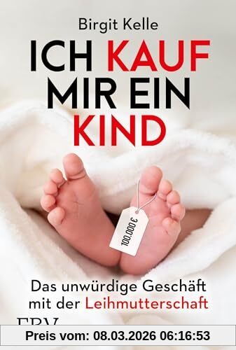 Birgit Kelle Ich Kauf Mir Ein Kind, Das Unwürdige Geschäft Mit Der Leihmutterschaft