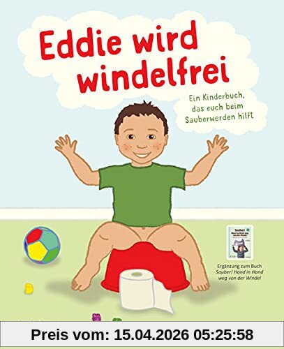 Eddie wird windelfrei: Ein Kinderbuch das euch beim Sauberwerden hilft