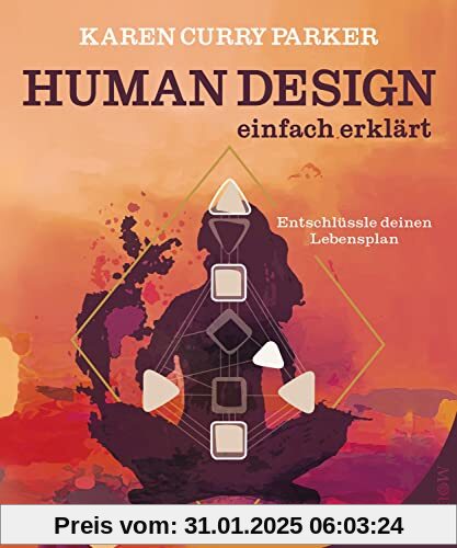 Human Design - einfach erklärt: Entschlüssle deinen Lebensplan