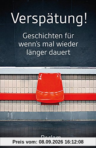 Verspätung!: Geschichten für wenn's mal wieder länger dauert (Reclams Universal-Bibliothek)