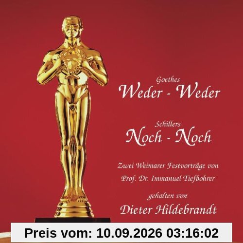 Goethes Weder - Weder - Schillers Noch - Noch. CD . Zwei Weimarer Festvorträge von Prof. Dr. Immanuel Tiefbohrer