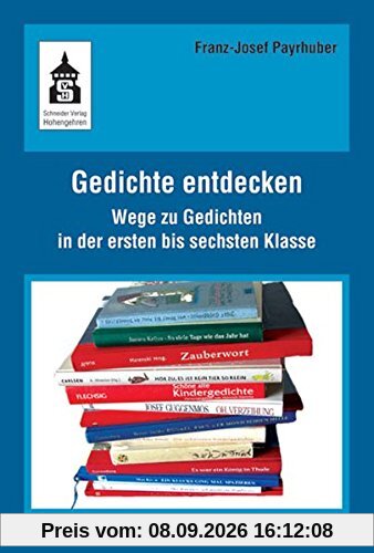 Gedichte entdecken: Wege zu Gedichten in der ersten bis sechsten Klase