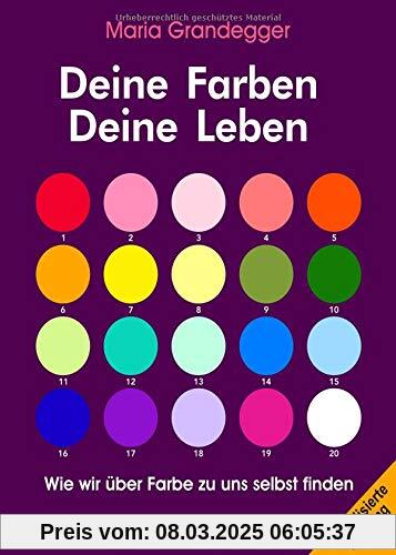 Deine Farben - Deine Leben: Wie wir über Farbe zu uns selbst finden